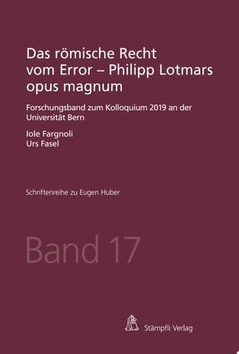 Das römische Recht vom Error - Philipp Lotmars opus magnum Forschungsband zum Kolloquium 2019 an der Universität Bern