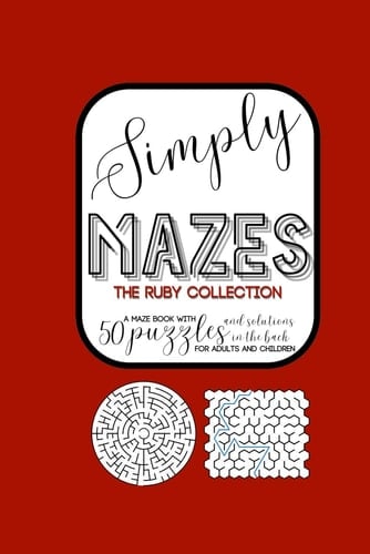 SIMPLY MAZES The Ruby Collection: maze book with 50 puzzles with solutions in the back for Adults and Children