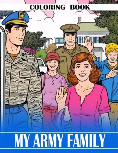 My Army Family Coloring Book: A Heartwarming Coloring Book for Kids in Military Families