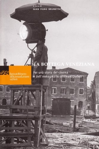 La bottega veneziana per una storia del cinema e dell'immaginario cinematografico
