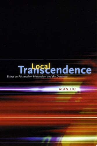 Local Transcendence Essays on Postmodern Historicism and the Database