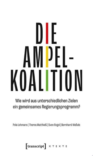 Die Ampelkoalition Wie wird aus unterschiedlichen Zielen ein gemeinsames Regierungsprogramm?