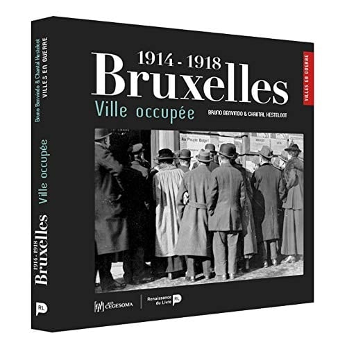 Bruxelles ville occupée : 1914-1918
