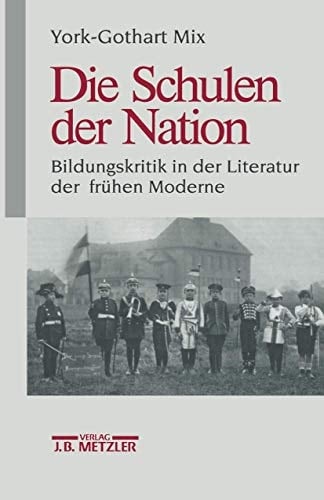 Die Schulen der Nation: Bildungskritik in der Literatur der frühen Moderne (German Edition)