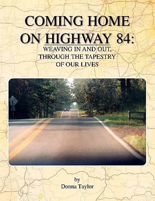Coming Home on Highway 84 Weaving in and Out, Through the Tapestry of Our Lives