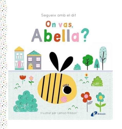 Segueix amb el dit. On vas, Abella?