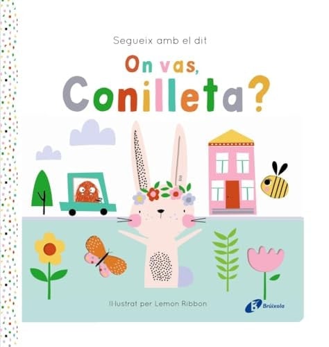 Segueix amb el dit. On vas, Conilleta?