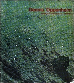 Dennis Oppenheim: Rétrospective de l'œuvre, 1967-1977 = Dennis Oppenheim : retrospective-work, 1967-1977 (French Edition)