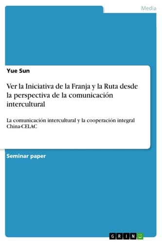 Ver la Iniciativa de la Franja y la Ruta desde la perspectiva de la comunicación intercultural La comunicación intercultural y la cooperación integral China-CELAC