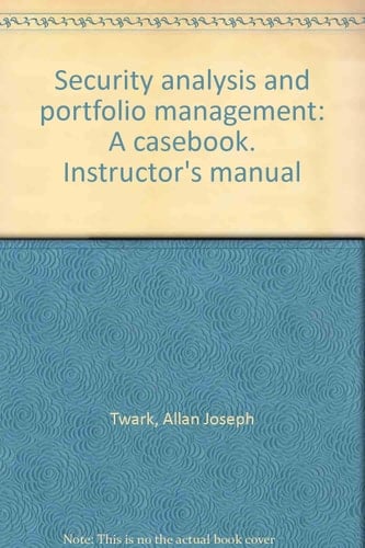 Security Analysis and Portfolio Management A Casebook