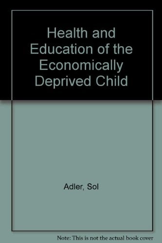 Health and Education of the Economically Deprived Child
