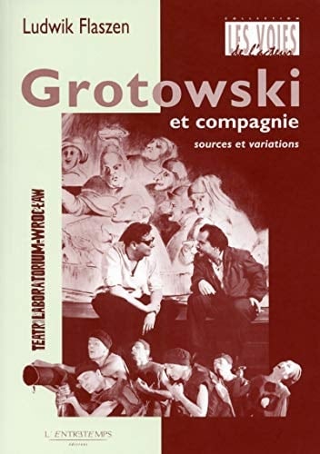 Grotowski et compagnie sources et variations