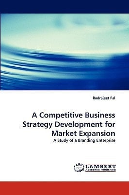 A Competitive Business Strategy Development for Market Expansion