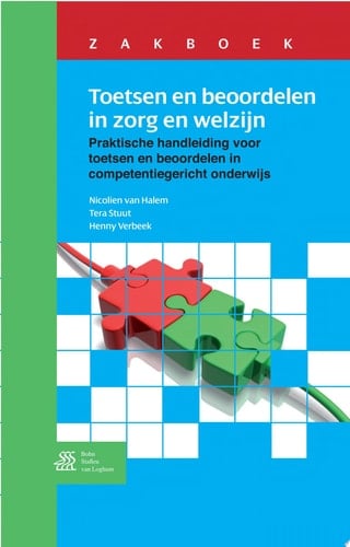 Zakboek Toetsen en beoordelen in zorg en welzijn Praktische handleiding voor toetsen en beoordelen in competentiegericht onderwijs