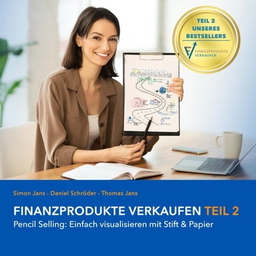 Finanzprodukte verkaufen Teil 2: Pencil Selling: Einfach visualisieren mit Stift & Papier (German Edition)