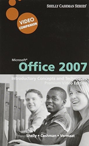 Microsoft Office 2007 Introductory Concepts and Techniques, Premium Video Edition