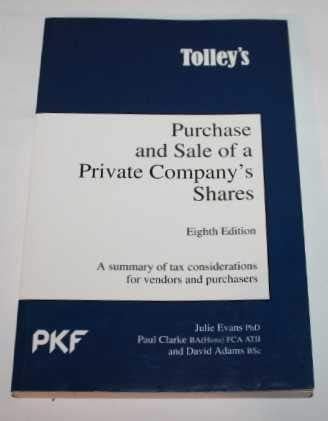 Tolley's Purchase and Sale of a Private Company's Shares A Summary of Tax and Related Commercial Considerations for Vendors and Purchasers