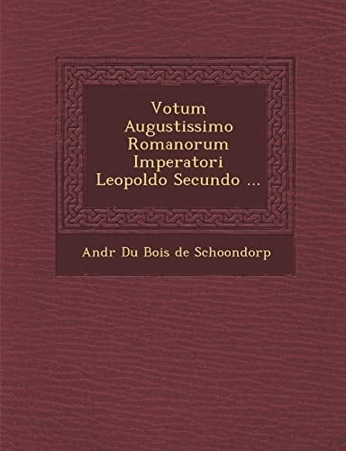Votum Augustissimo Romanorum Imperatori Leopoldo Secundo ... (Latin Edition)