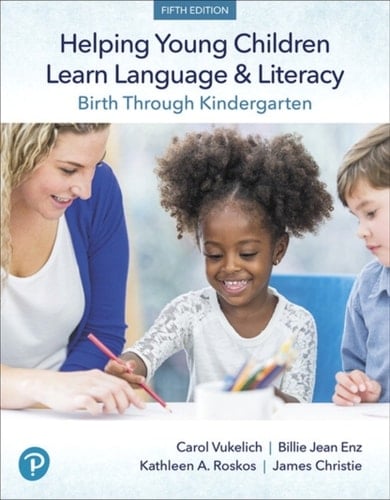 Helping Young Children Learn Language and Literacy: Birth Through Kindergarten -- Pearson eText