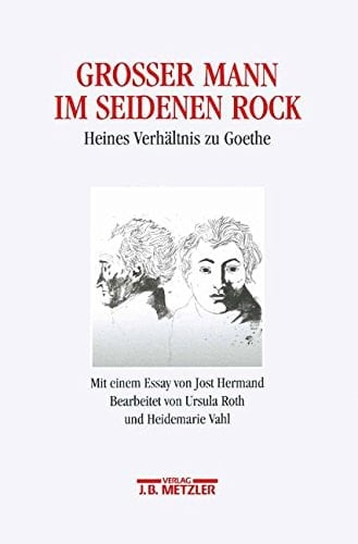 Großer Mann im seidenen Rock: Heines Verhältnis zu Goethe. Mit einem Essay von Jost Hermand. Heinrich-Heine-Institut Düsseldorf: Archiv, Bibliothek, Museum, 8 (Rosenheimer Raritaten) (German Edition)