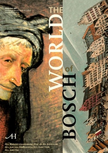 The World of Bosch (Historisch ABC- Archeologie Bouwhistorie en Cultuur)