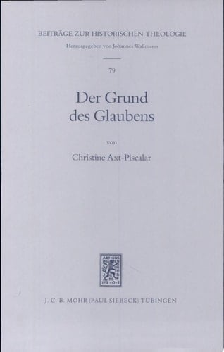 Der Grund des Glaubens eine theologiegeschichtliche Untersuchung zum Verhältnis von Glaube und Trinität in der Theologie Isaak August Dorners