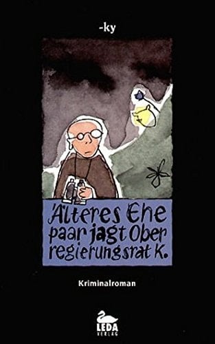 Älteres Ehepaar jagt Oberregierungsrat K. Kriminalroman