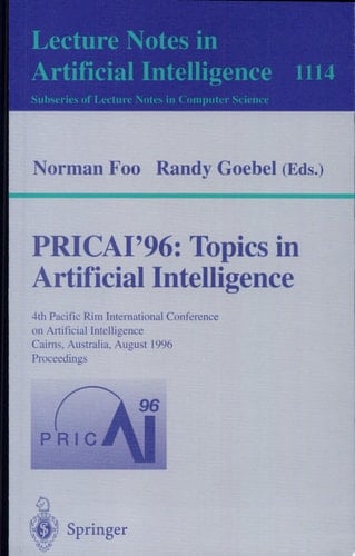 PRICAI '96: Topics in Artificial Intelligence 4th Pacific Rim International Conference on Artificial Intelligence, Cairns, Australia, August 26 - 30, 1996, Proceedings