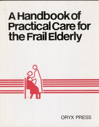 A Handbook of practical care for the frail elderly