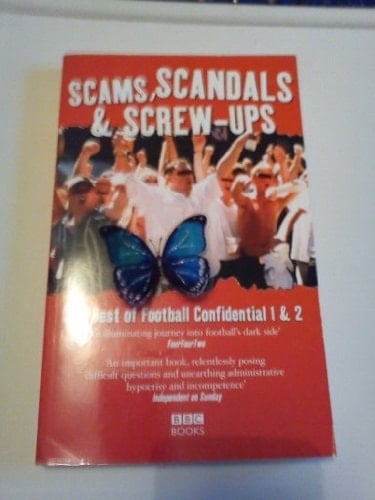 Scams, Scandals & Screw-ups The Best of Football Confidential 1 & 2