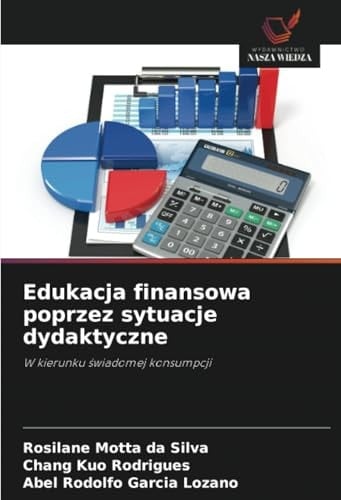 Edukacja finansowa poprzez sytuacje dydaktyczne: W kierunku świadomej konsumpcji (Polish Edition)