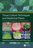Tissue Culture Techniques and Medicinal Plants Enhancing Propagation and Production