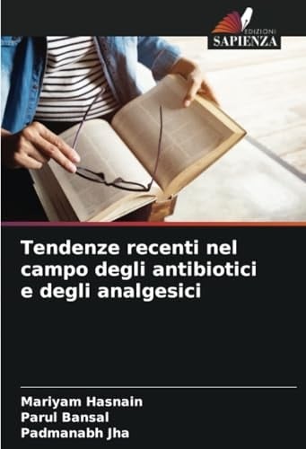 Tendenze recenti nel campo degli antibiotici e degli analgesici (Italian Edition)