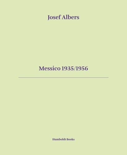 Josef Albers - Messico 1935/1956