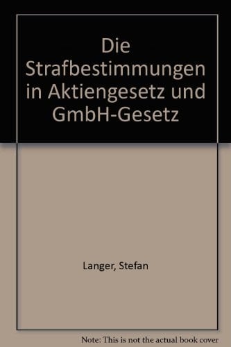 Die Strafbestimmungen in Aktiengesetz und GmbH-Gesetz