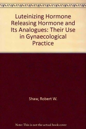 LHRH and its analogues: Their use in gynaecological practice
