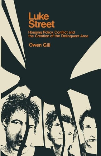Luke Street Housing Policy, Conflict and the Creation of the Delinquent Area