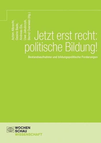 Jetzt erst recht: politische Bildung! Bestandsaufnahme und bildungspolitische Forderungen