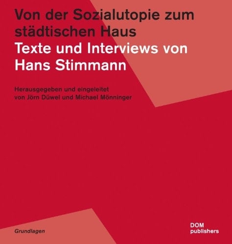 Von der Sozialutopie zum städtischen Haus Texte und Interviews von Hans Stimmann