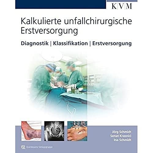 Kalkulierte unfallchirurgische Erstversorgung Diagnostik, Klassifikation, Erstversorgung