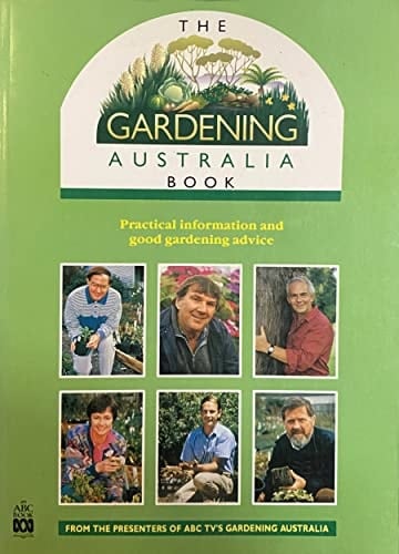 The Gardening Australia Book Practical Information and Good Gardening Advice