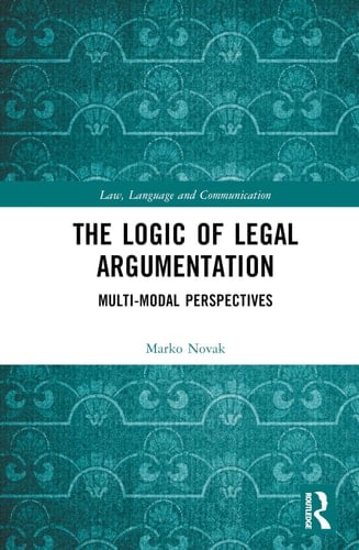 The Logic of Legal Argumentation Multi-modal Perspectives