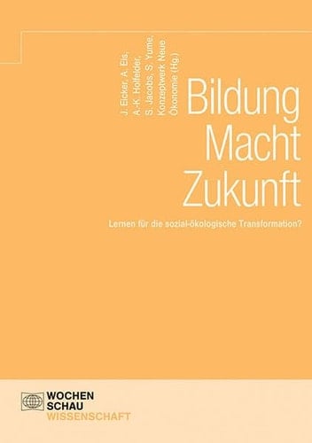 Bildung Macht Zukunft Lernen für die sozial-ökologische Transformation?