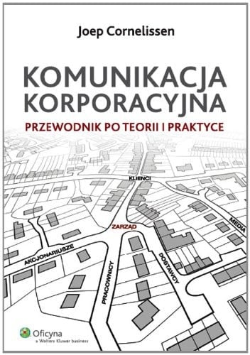 Komunikacja korporacyjna przewodnik po teorii i praktyce
