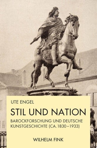 Stil und Nation Barockforschung und deutsche Kunstgeschichte (ca. 1830 – 1933)