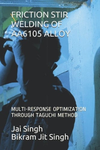 FRICTION STIR WELDING OF AA6105 ALLOY: MULTI-RESPONSE OPTIMIZATION THROUGH TAGUCHI METHOD (Non Ferrous Welding)