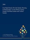 Can High Density Provide Quality Housing in Hong Kong? A Case Study of Amoy Garden, Richland Garden and Telford Garden