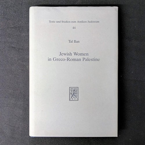 Jewish Women in Greco-Roman Palestine: An Inquiry into Image and Status (Text Und Studien Zum Antiken Judentum)