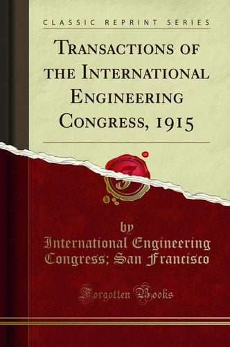 Transactions of the International Engineering Congress, 1915