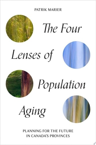 Four Lenses of Population Aging Planning for the Future in Canada’s Provinces